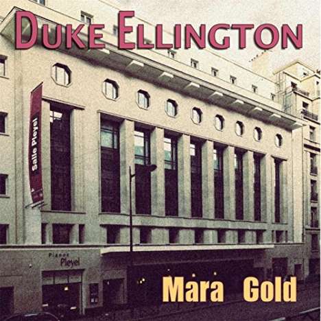 Duke Ellington (1899-1974): Mara Gold: Live At Salle Pleyel Concert Hall, France, 1967, CD