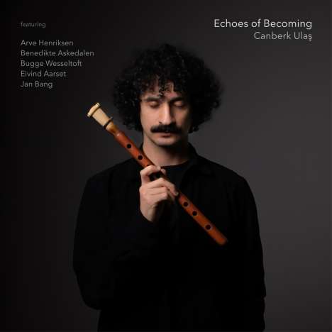 Canberk Ulaş: Echoes Of Becoming, CD
