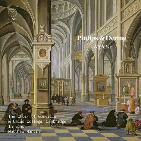 Gonville &amp; Caius College Choir - Motetten von Philips &amp; Dering, CD