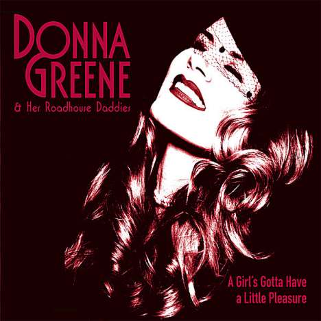 Donna Greene &amp; The Roadhouse Daddies: A Girl's Gotta Have A Little Pleasure, CD