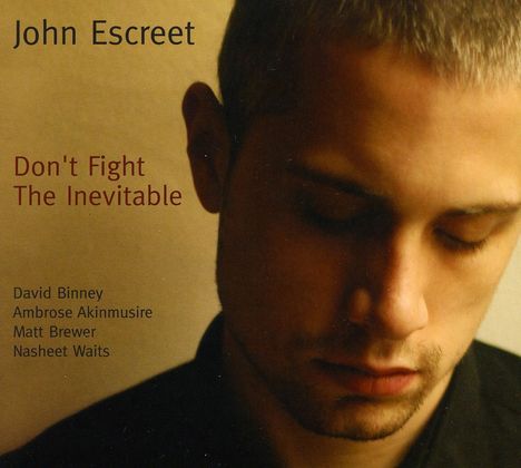John Escreet (geb. 1984): Don't Fight The Inevitable, CD