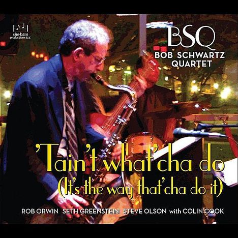 Bob Quartet Bsq-Schwartz: 'Tain't What'Cha Do, CD