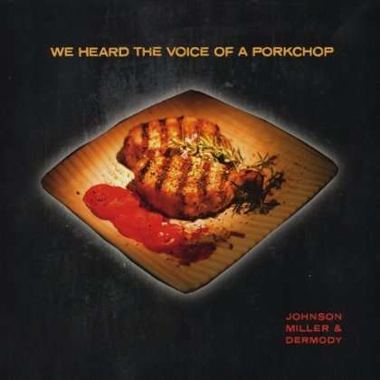 Johnson Miller &amp; Dermody: We Heard The Voice Of A Porkch, CD