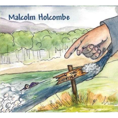 Malcolm Holcombe: Down The River, CD