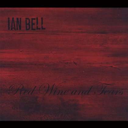 Ian Bell: Red Wine &amp; Tears, CD