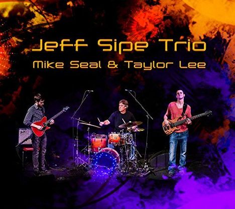 Jeff Sipe (geb. 1959): Jeff Sipe Trio, CD