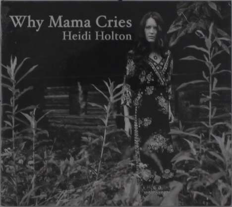 Heidi Holton: Why Mama Cries, CD