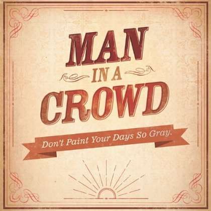 Man In A Crowd: Don't Paint Your Days So Gray, CD