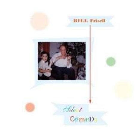 Bill Frisell (geb. 1951): Silent Comedy, CD