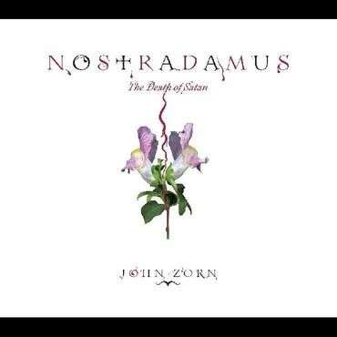John Zorn (geb. 1953): Nostradamus: The Death Of Satan, CD