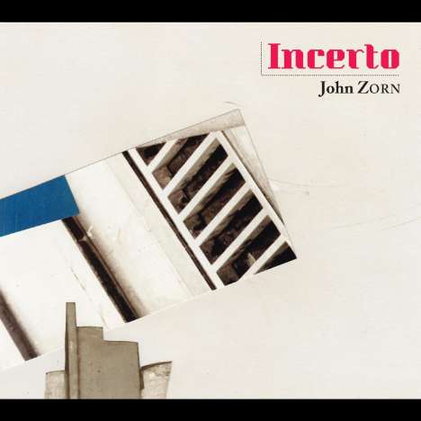 John Zorn (geb. 1953): Incerto, CD