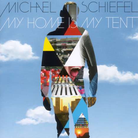 Michael Schiefel (geb. 1970): My Home Is My Tent, CD
