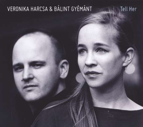 Veronika Harcsa &amp; Bálint Gyémánt: Tell Her, CD