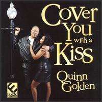 Quinn Golden: Cover You With A Kiss, CD