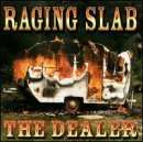 Raging Slab: The Dealer, LP