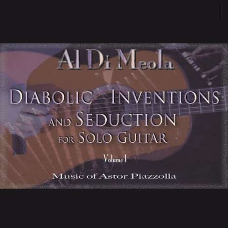 Al Di Meola (geb. 1954): Diabolic Inventions &amp; Seduction For Solo Guitar Vol.1 (180g) (Limited Edition), LP
