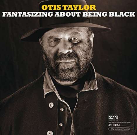 Otis Taylor: Fantasizing About Being Black (180g) (45 RPM), 2 LPs