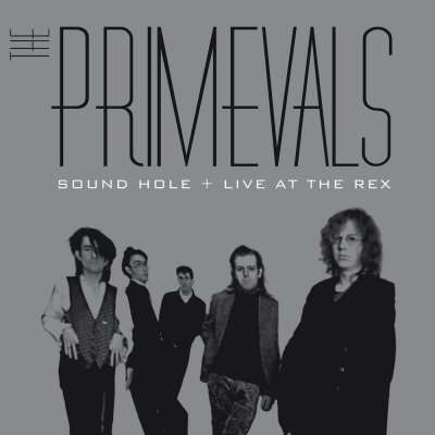 The Primevals: Sound Hole &amp; Live At The Rex, 2 CDs