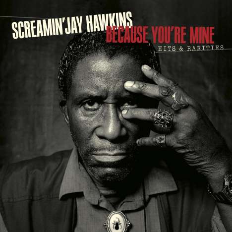 Screamin' Jay Hawkins: Because You're Mine: Hits &amp; Rarities, 2 CDs