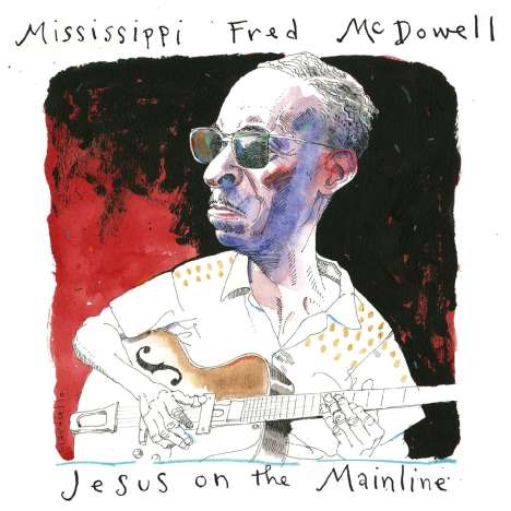 Mississippi Fred McDowell: Jesus On The Mainline, 2 CDs