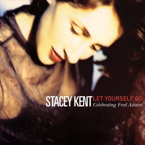 Stacey Kent (geb. 1968): Let Yourself Go: Celebrating Fred Astaire, CD