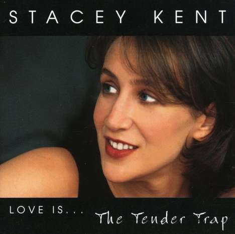 Stacey Kent (geb. 1968): The Tender Trap, CD