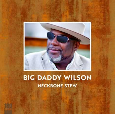 Big Daddy Wilson: Neckbone Stew (180g) (Limited-Edition), LP