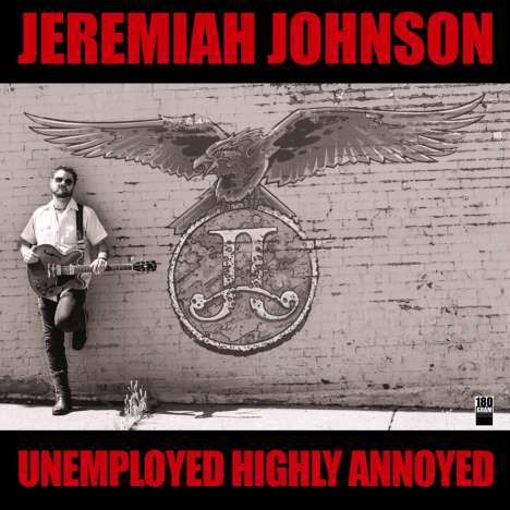 Jeremiah Johnson: Unemployed Highly Annoyed (180g), LP