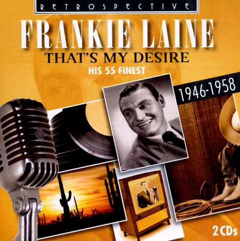 Frankie Laine: That's My Desire: His 55 Finest 1946 - 1958, 2 CDs