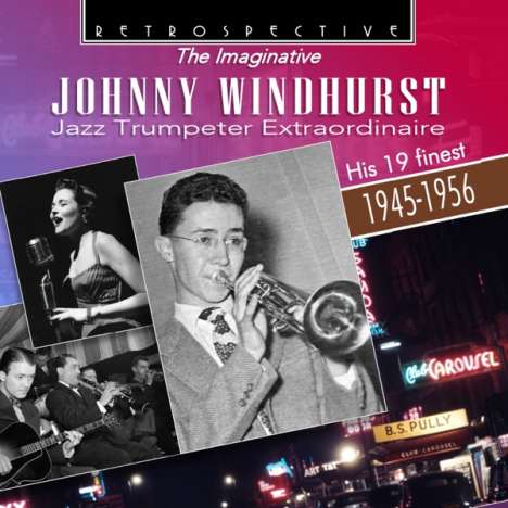 Johnny Windhurst: The Imaginative Jazz Trumpeter Extraordinaire, CD