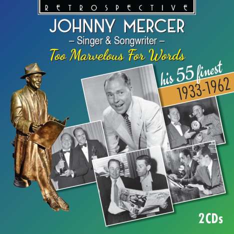 Johnny Mercer: Singer &amp; Songwriter - Too Marvelous For Words, 2 CDs