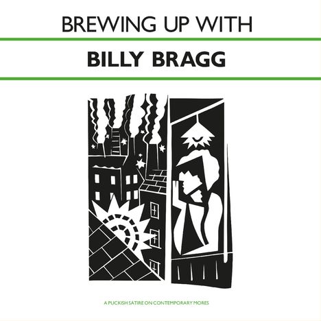 "BREWING UP WITH BILLY BRAGG" oben, "A Puckish Satire on Contemporary Mores" unten. Schwarz-weiße Illustration: Stadtbild und Figur.