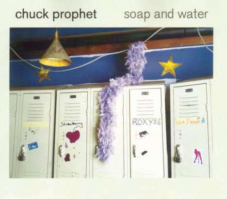 Chuck Prophet: Soap &amp; Water, CD