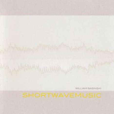 William Basinski: Shortwavemusic, CD
