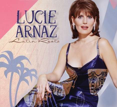 Lucie Arnaz: Latin Roots, CD