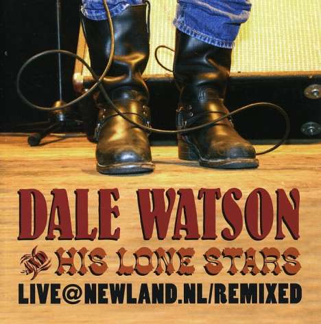 Dale Watson: Live @ Newland.NL/Remixed, 2 CDs