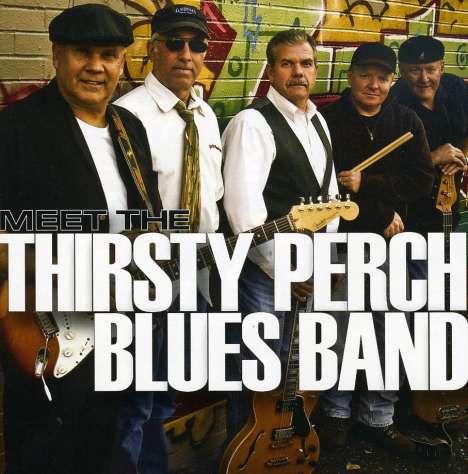 Thirsty Perch Blues Band: Meet The Thirsty Perch Blues Band, CD