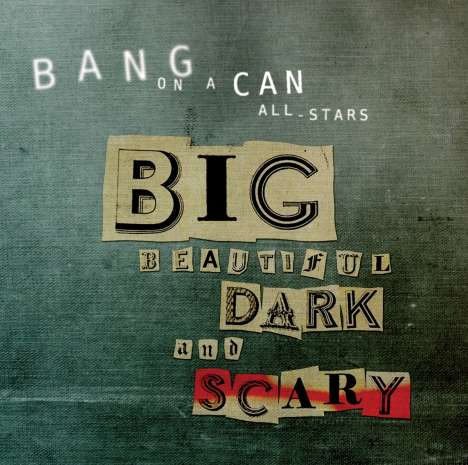 Bang On A Can All-Stars: Big Beautiful Dark And Scary (Enhanced), 2 CDs