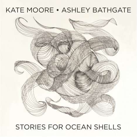 Kate Moore (geb. 1979): Stories For Ocean Shells, CD