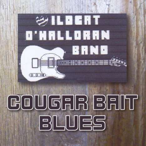 Wildcat O'Halloran: Cougar Bait Blues, CD