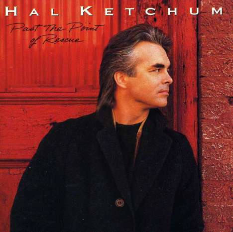 Hal Ketchum: Past The Point Of Rescue, CD