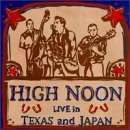 High Noon: Live In Texas &amp; Japan, CD