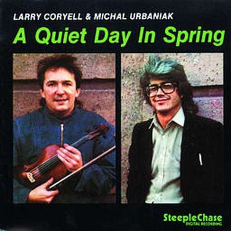 Larry Coryell (1943-2017): Larry Coryell &amp; Michal Urbaniak: A Quiet Day In Spring, CD