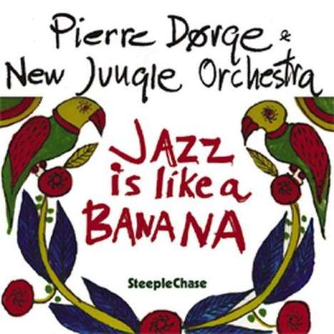 Pierre Dørge (geb. 1946): Jazz Is Like A Banana, CD