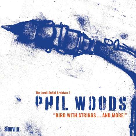 Phil Woods (1931-2015): Bird With Strings...And More!, 2 CDs