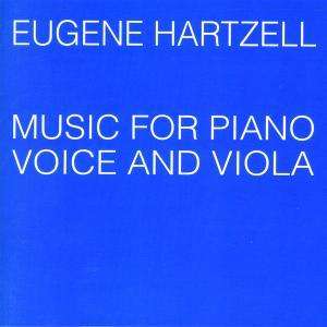 Eugene Hartzell (1932-2000): Musik für Klavier, Stimme &amp; Viola, CD