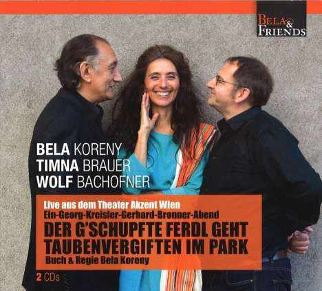 Bela Koreny, Timna Brauer &amp; Wolf Bachofner: Der g'schupfte Ferdl geht Tauben vergiften im Park, 2 CDs