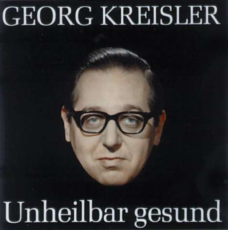Georg Kreisler - Unheilbar gesund, CD