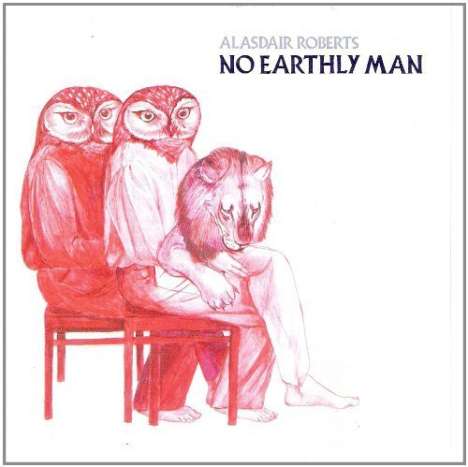 Alasdair Roberts (geb. 1977): No Earthly Man, LP