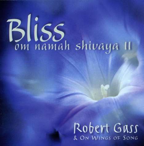 Robert Gass: Bliss: Om Namaha Shivay, CD
